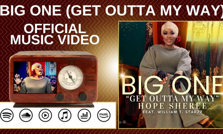 HOPE SHEREE DROPS NEW MUSIC VIDEO FOR BIG ONE (GET OUTTA MY WAY) HOPE SHEREE DROPS NEW MUSIC VIDEO FOR BIG ONE (GET OUTTA MY WAY)